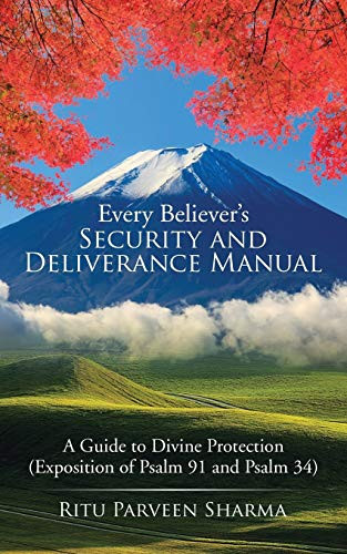 Every Believer's Security and Deliverance Manual A Guide to Divine Protection (Exposition of Psalm 91 and Psalm 34)