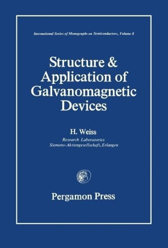 Structure and Application of Galvanomagnetic Devices: International Series of Monographs on Semiconductors