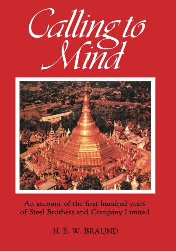 Calling to Mind: Being Some Account of the First Hundred Years (1870 to 1970) of Steel Brothers and Company Limited