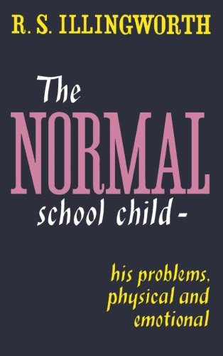The Normal School Child: His Problems, Physical and Emotional