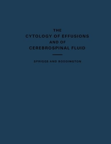 The Cytology of Effusions: Pleural, Pericardial and Peritoneal and of Cerebrospinal Fluid