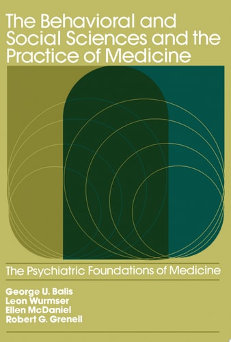 The Behavioral and Social Sciences and the Practice of Medicine The Psychiatric Foundations of Medicine
