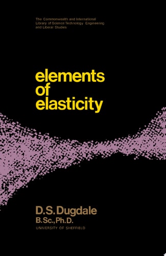 Elements of Elasticity The Commonwealth and International Library: Structures and Solid Body Mechanics Division
