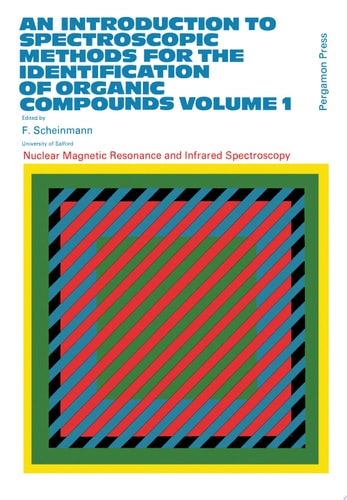 An Introduction to Spectroscopic Methods for the Identification of Organic Compounds Nuclear Magnetic Resonance and Infrared Spectroscopy