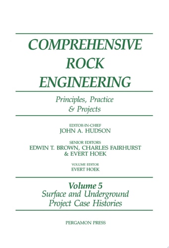 Surface and Underground Project Case Histories Comprehensive Rock Engineering: Principles, Practice and Projects