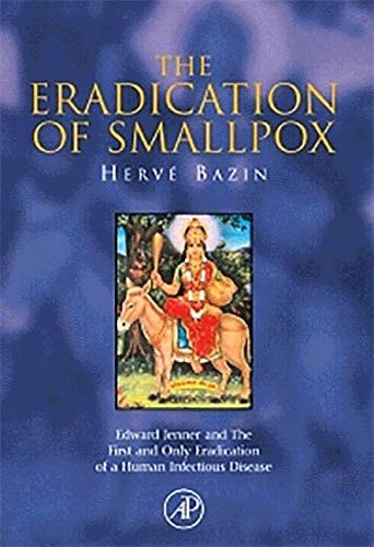 The Eradication of Smallpox Edward Jenner and The First and Only Eradication of a Human Infectious Disease