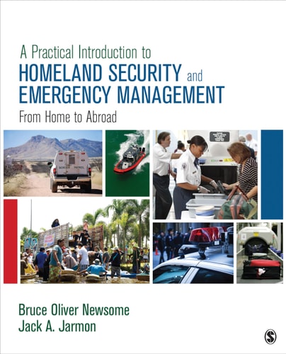 A Practical Introduction to Homeland Security and Emergency Management From Home to Abroad