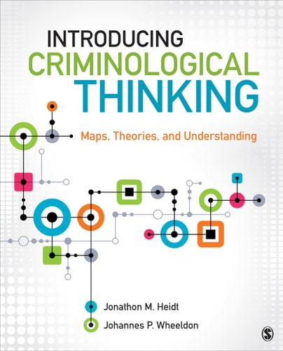 Introducing Criminological Thinking Maps, Theories, and Understanding