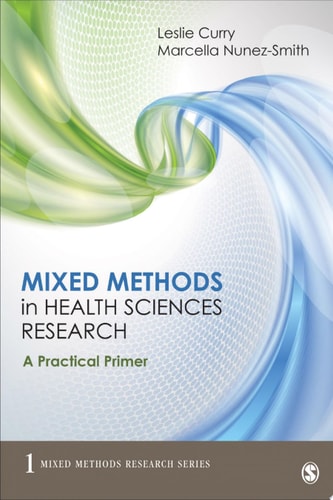 Mixed Methods in Health Sciences Research A Practical Primer