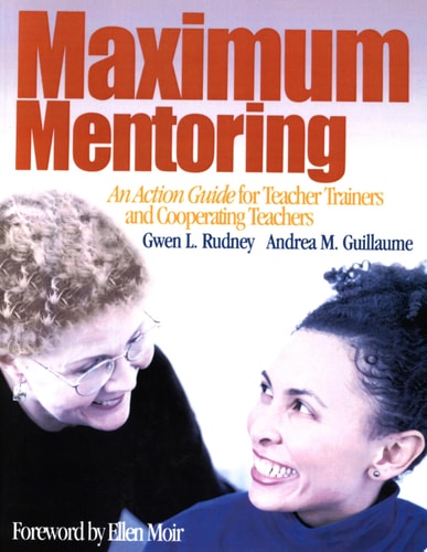Maximum Mentoring An Action Guide for Teacher Trainers and Cooperating Teachers