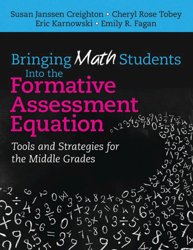 Bringing Math Students Into the Formative Assessment Equation Tools and Strategies for the Middle Grades