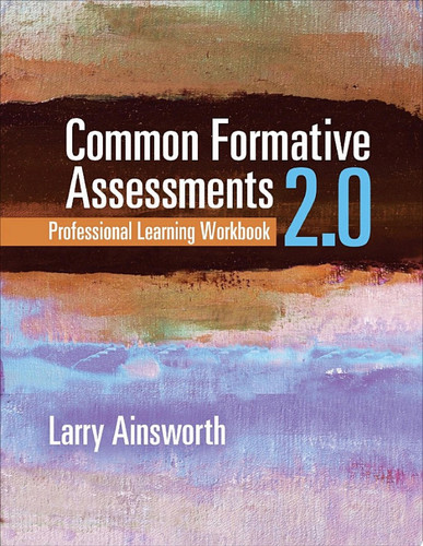 Common Formative Assessments 2.0 How Teacher Teams Intentionally Align Standards, Instruction, and Assessment