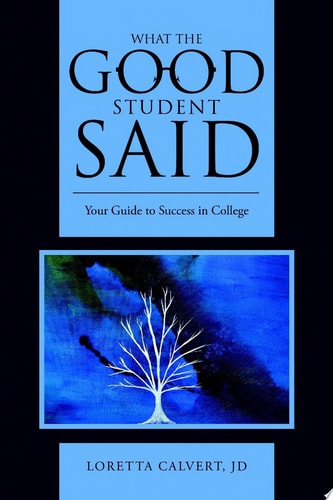 What the Good Student Said: Your Guide to Success in College