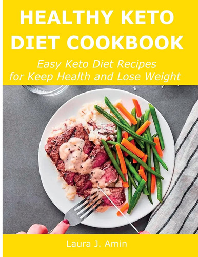 Healthy Keto Diet Cookbook Easy Keto Diet Recipes for Keep Health and Lose Weight