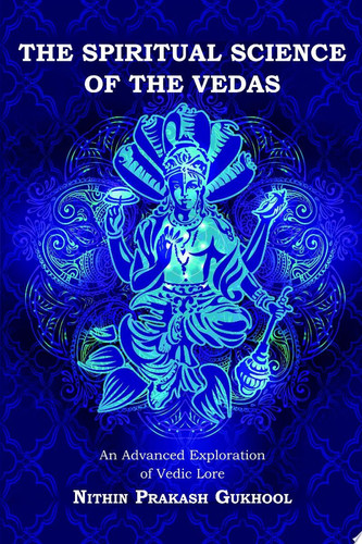 The Spiritual Science of the Vedas: An Advanced Exploration of Vedic Lore