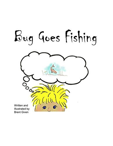 Bug Goes Fishing (Bug's Adventures Book 1)
