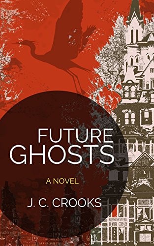Future Ghosts: A Novel in 82 Cantos (The Great Salt Heron Book 1)