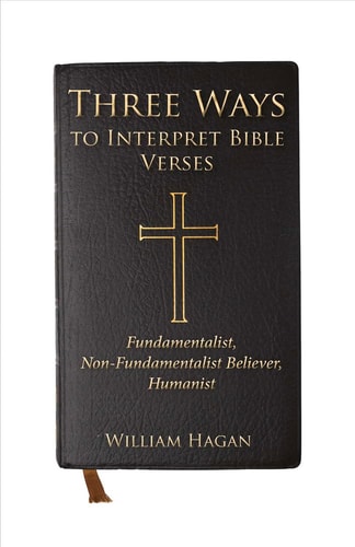 Three Ways to Interpret Bible Verses Fundamentalist, Non-Fundamentalist Believer, Humanist