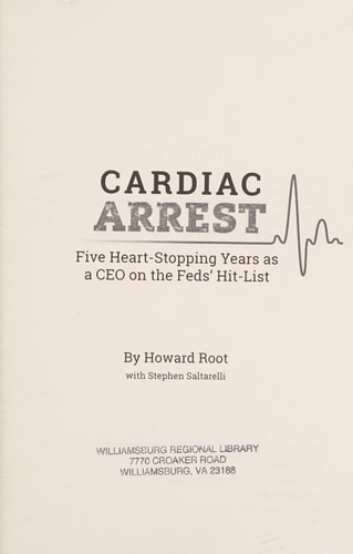 Cardiac Arrest Five Heart-Stopping Years As a CEO on the Feds' Hit-List