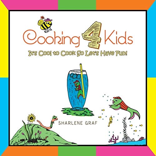 Cooking 4 Kids It's Cool to Cook So Let's Have Fun!