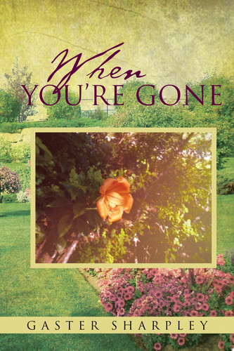 When You’Re Gone Seeking Closure After the Passing of a Loved One