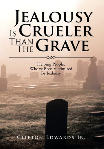 Jealousy Is Crueler Than the Grave Helping People, Who've Been Victimized by Jealousy