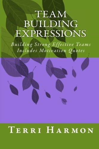 Team Building Expressions Building Strong Effective Teams - Includes Motivation Quotes