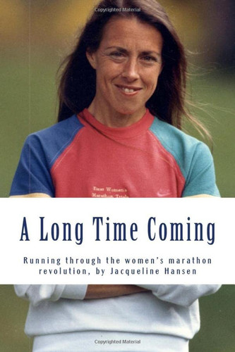 A Long Time Coming Running Through the Women's Marathon Revolution