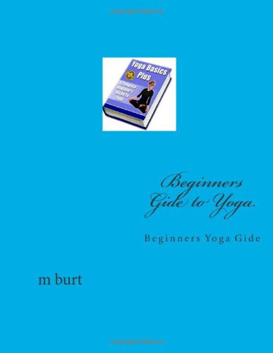 Beginners Gide to Yoga: Beginners Yoga Gide