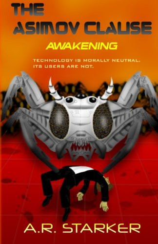 The Asimov Clause - Awakening Technology Is Neutral. Its Creators Are Not