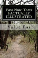 Pass Now Torts FACTUALLY ILLUSTRATED: The Last Torts Material You Will Need Before Your Examination.