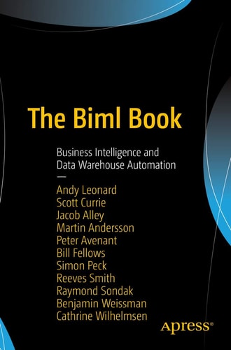 The Biml Book Business Intelligence and Data Warehouse Automation