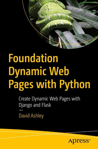 Foundation Dynamic Web Pages with Python Create Dynamic Web Pages with Django and Flask