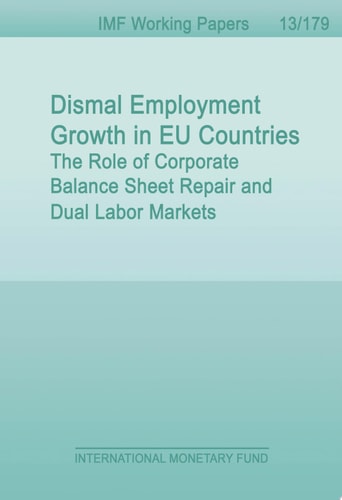 Dismal Employment Growth in EU Countries The Role of Corporate Balance Sheet Repair and Dual Labor Markets