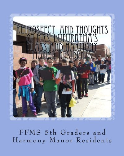 Retrospect and Thoughts of Mrs. Dufurrena's Class and Harmony Manor Residents