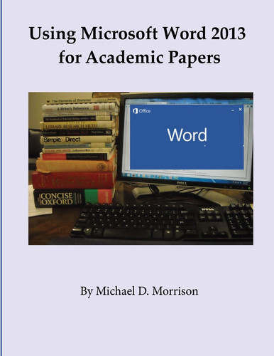 Using Microsoft Word 2013 for Academic Papers