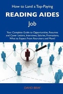 How to Land a Top-Paying Reading Aides Job Your Complete Guide to Opportunities, Resumes and Cover Letters, Interviews, Salaries, Promotions, What To