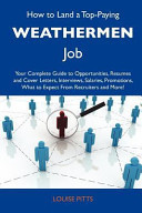 How to Land a Top-Paying Weathermen Job Your Complete Guide to Opportunities, Resumes and Cover Letters, Interviews, Salaries, Promotions, What to Ex