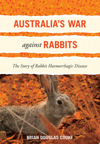 Australia's War Against Rabbits The Story of Rabbit Haemorrhagic Disease