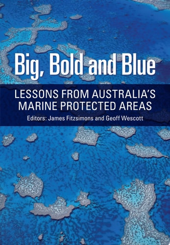 Big, Bold and Blue Lessons from Australia's Marine Protected Areas