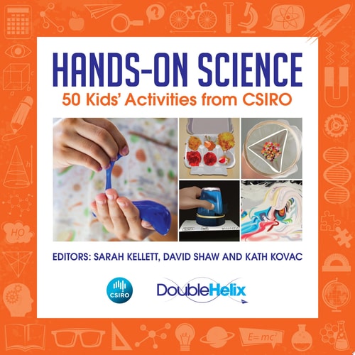 Hands-On Science 50 Kids' Activities from CSIRO
