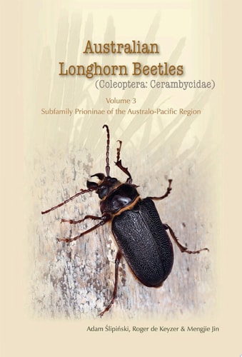 Australian Longhorn Beetles (Coleoptera: Cerambycidae) Volume 3 Subfamily Prioninae of the Australo-Pacific Region