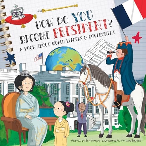 How Do You Become President? A Book about World Leaders and Government