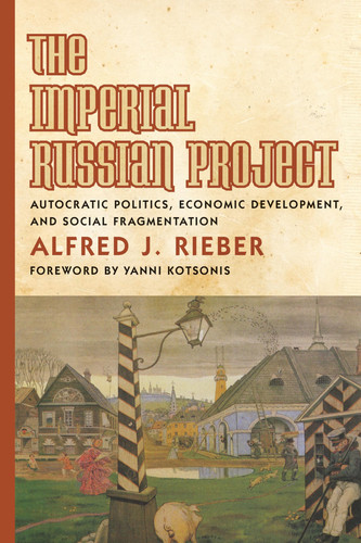 The Imperial Russian Project Autocratic Politics, Economic Development, and Social Fragmentation
