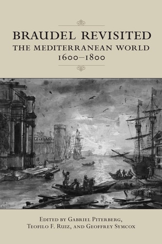 Braudel Revisited The Mediterranean World 1600-1800