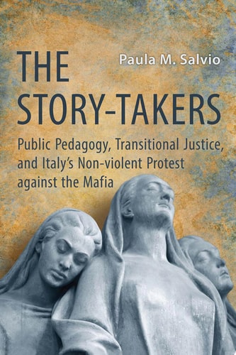 The 'Story-Takers' Public Pedagogy, Transitional Justice and Italy's Non-Violent Protest against the Mafia