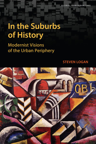 In the Suburbs of History Modernist Visions of the Urban Periphery