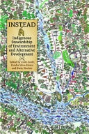 INSTEAD Indigenous Stewardship of Environment and Alternative Development