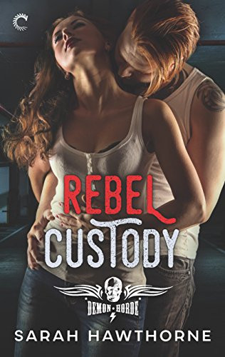 Rebel Custody (The Demon Horde Motorcycle Club Series Book 2)