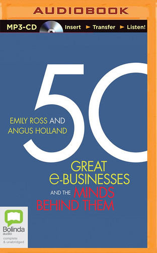 50 Great e-Businesses and the Minds Behind Them